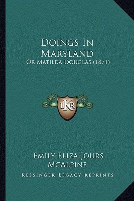 Doings In Maryland: Or Matilda Douglas (1871)