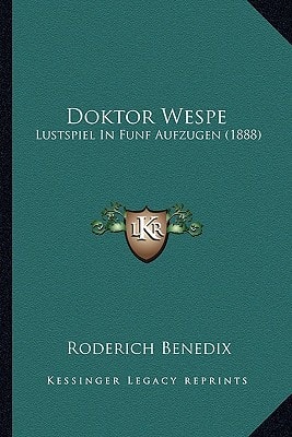 Doktor Wespe: Lustspiel In Funf Aufzugen (1888)