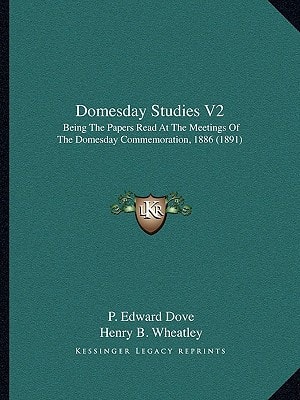 Domesday Studies V2: Being The Papers Read At The Meetings Of The Domesday Commemoration, 1886 (1891)