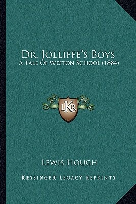 Dr. Jolliffe's Boys: A Tale Of Weston School (1884)