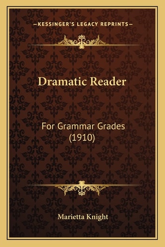 Dramatic Reader: For Grammar Grades (1910)