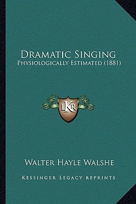 Dramatic Singing: Physiologically Estimated (1881)