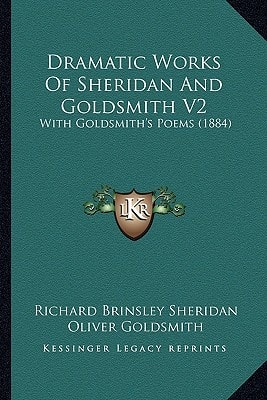 Dramatic Works Of Sheridan And Goldsmith V2: With Goldsmith's Poems (1884)