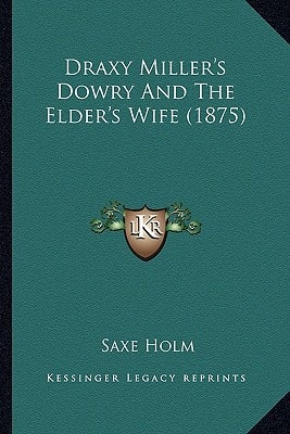 Draxy Miller's Dowry And The Elder's Wife (1875)