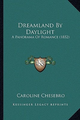 Dreamland By Daylight: A Panorama Of Romance (1852)
