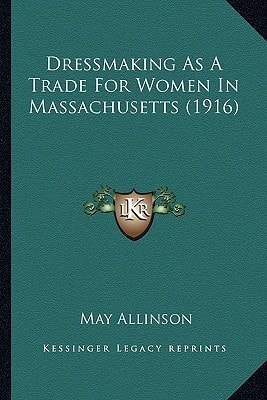 Dressmaking As A Trade For Women In Massachusetts (1916)