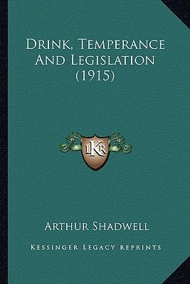 Drink, Temperance And Legislation (1915)