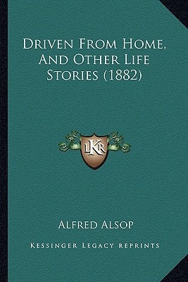 Driven From Home, And Other Life Stories (1882)