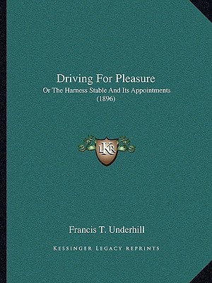 Driving For Pleasure: Or The Harness Stable And Its Appointments (1896)
