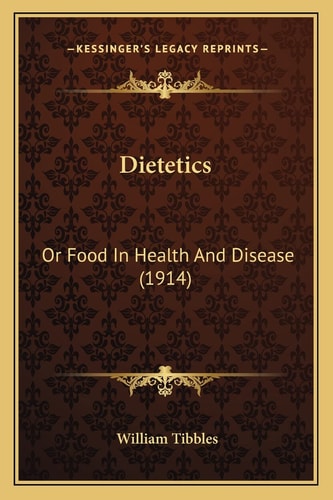 Dietetics: Or Food In Health And Disease (1914)