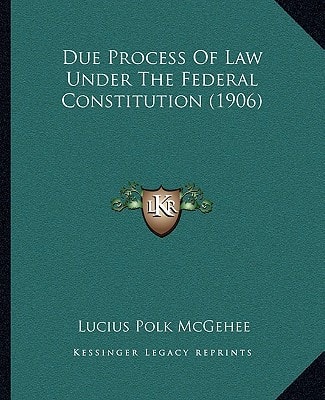 Due Process Of Law Under The Federal Constitution (1906)