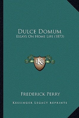 Dulce Domum: Essays On Home Life (1873)