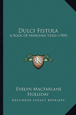 Dulci Fistula: A Book Of Nonsense Verse (1905)