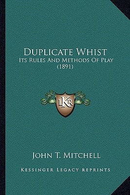 Duplicate Whist: Its Rules And Methods Of Play (1891)