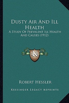 Dusty Air And Ill Health: A Study Of Prevalent Ill Health And Causes (1912)