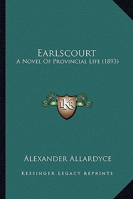 Earlscourt: A Novel Of Provincial Life (1893)