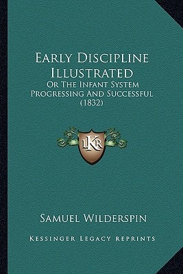 Early Discipline Illustrated: Or The Infant System Progressing And Successful (1832)