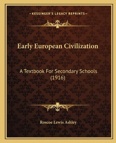 Early European Civilization: A Textbook For Secondary Schools (1916)