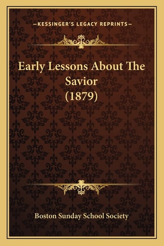 Early Lessons About The Savior (1879)