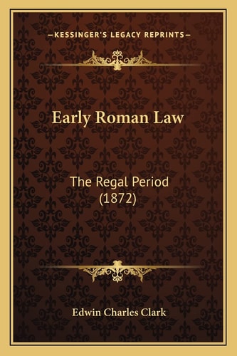 Early Roman Law: The Regal Period (1872)