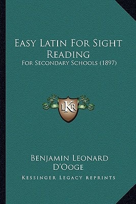 Easy Latin For Sight Reading: For Secondary Schools (1897)
