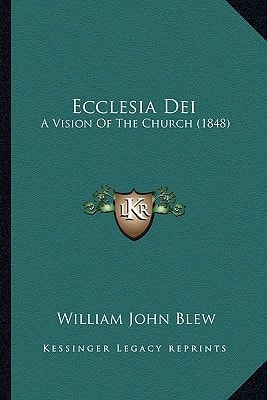 Ecclesia Dei: A Vision Of The Church (1848)