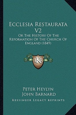Ecclesia Restaurata V2: Or The History Of The Reformation Of The Church Of England (1849)