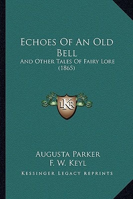 Echoes Of An Old Bell: And Other Tales Of Fairy Lore (1865)