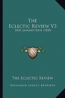 The Eclectic Review V3: 1830, January-June (1830)