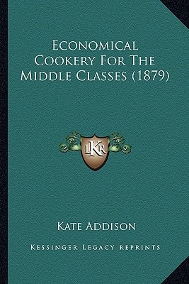 Economical Cookery For The Middle Classes (1879)