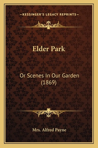 Elder Park: Or Scenes In Our Garden (1869)