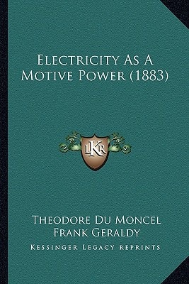 Electricity As A Motive Power (1883)