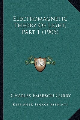 Electromagnetic Theory Of Light, Part 1 (1905)