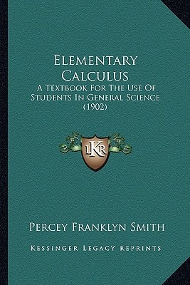 Elementary Calculus: A Textbook For The Use Of Students In General Science (1902)