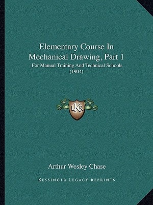 Elementary Course In Mechanical Drawing, Part 1: For Manual Training And Technical Schools (1904)