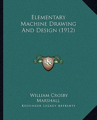 Elementary Machine Drawing And Design (1912)