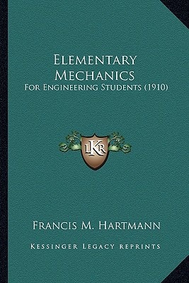 Elementary Mechanics: For Engineering Students (1910)