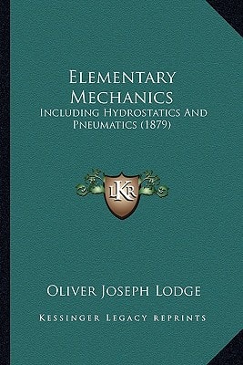 Elementary Mechanics: Including Hydrostatics And Pneumatics (1879)