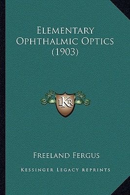 Elementary Ophthalmic Optics (1903)