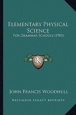 Elementary Physical Science: For Grammar Schools (1905)