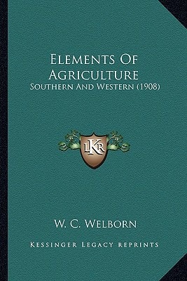 Elements Of Agriculture: Southern And Western (1908)