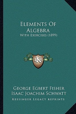 Elements Of Algebra: With Exercises (1899)