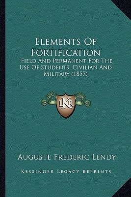 Elements Of Fortification: Field And Permanent For The Use Of Students, Civilian And Military (1857)