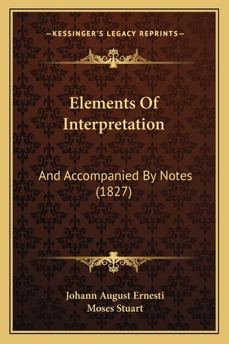 Elements Of Interpretation: And Accompanied By Notes (1827)