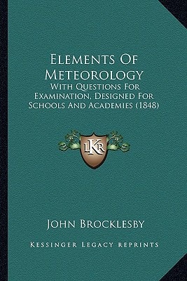 Elements Of Meteorology: With Questions For Examination, Designed For Schools And Academies (1848)