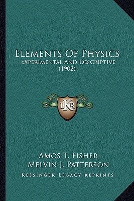 Elements Of Physics: Experimental And Descriptive (1902)