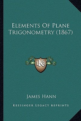 Elements Of Plane Trigonometry (1867)