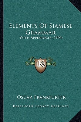 Elements Of Siamese Grammar: With Appendices (1900)