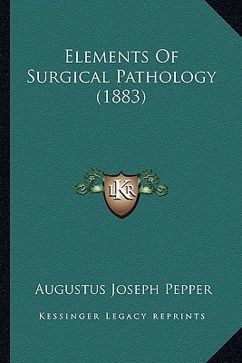 Elements Of Surgical Pathology (1883)