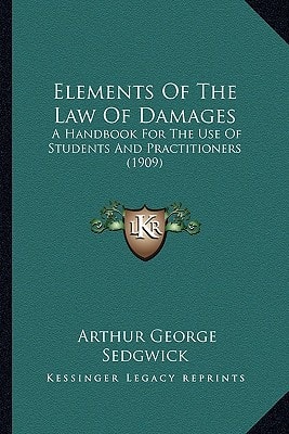 Elements Of The Law Of Damages: A Handbook For The Use Of Students And Practitioners (1909)